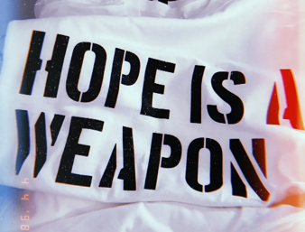 Hope Is a Weapon